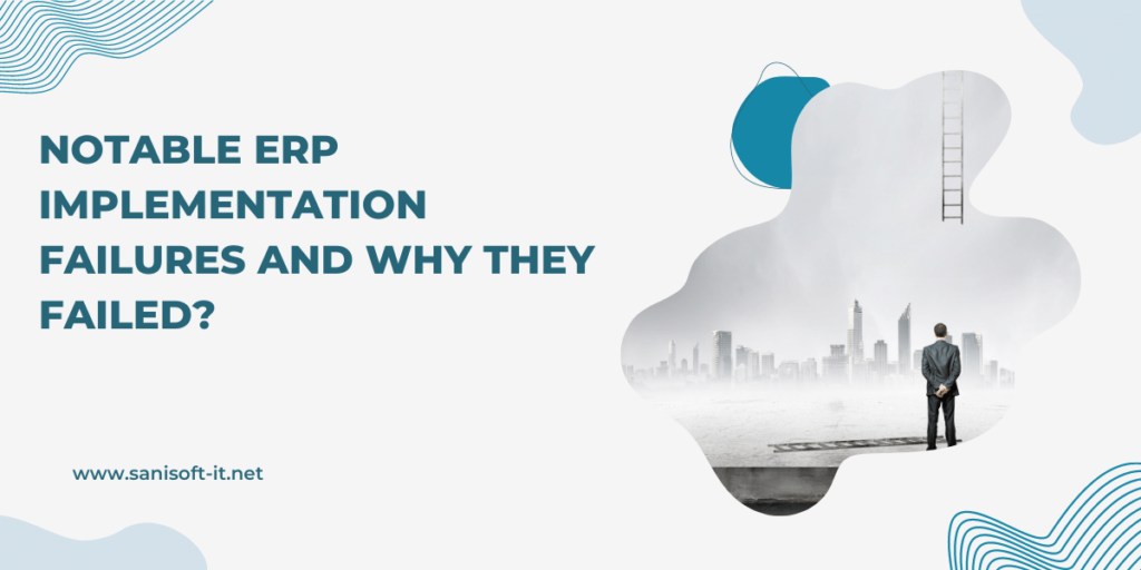 Notable ERP implementation failures and why they failed